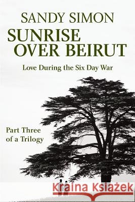 Sunrise Over Beirut: Part Three of a Trilogy