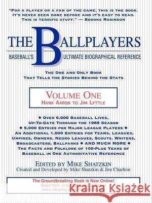 The Ballplayers, Hank Aaron to Jim Lyttle: Baseball's Ultimate Biographical Reference