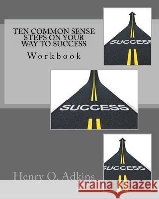 Ten Common Sense Steps On Your Way To Success Workbook: 
