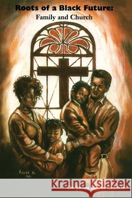 Roots of a Black Future: Family and Church