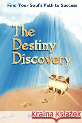 The Destiny Discovery: Find Your Soul's Path to Success