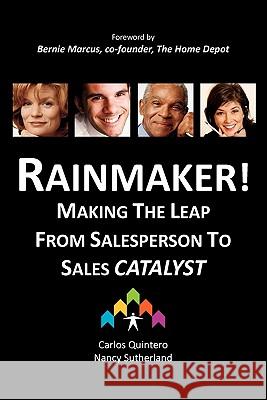 Rainmaker! Making the Leap from Salesperson to Sales Catalyst
