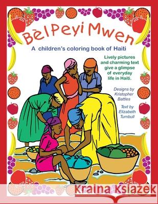 Bèl Peyi Mwen - My Beautiful Country: A children's coloring book of Haiti