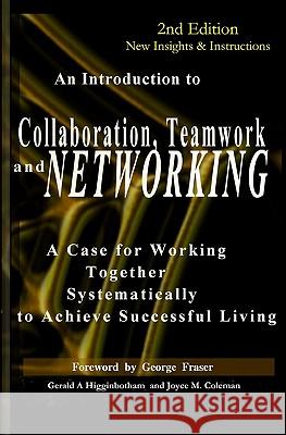 Collaboration, Teamwork, and Networking: A Case for Working Together Systematically to Achieve Successful Living