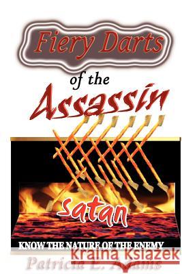 Fiery Darts of The Assassin: Know The Nature of The Enemy Satan