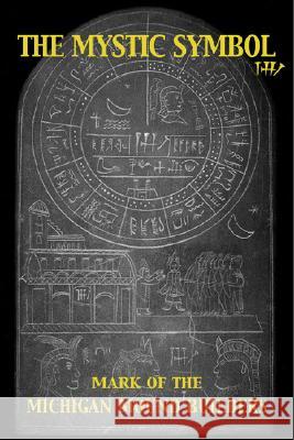The Mystic Symbol: Mark of the Michigan Mound Builders