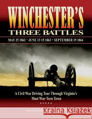 Winchester's Three Battles: A Civil War Driving Tour Through Virginia's Most War-Torn Town