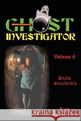 Ghost Investigator Volume 6 Dark Shadows