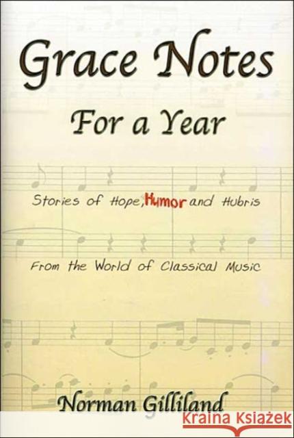 Grace Notes for a Year: Stories of Hope, Humor & Hubris from the World of Classical Music