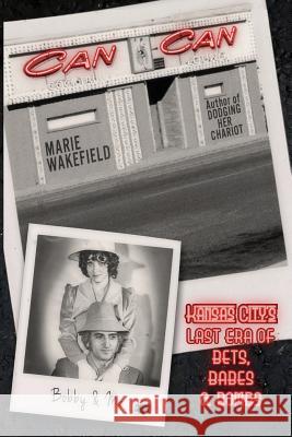 Can Can: Kansas City's Last Era of Bets, Babes and Bombs