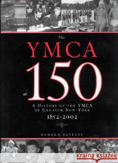 The YMCA at 150: : A History of the YMCA of Greater New York 1852-2002.