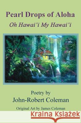 Pearl Drops Of Aloha: Oh Hawai'i My Hawai'i