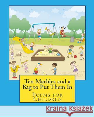 Ten Marbles and a Bag to Put Them In: Poems for Children