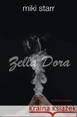 Zella Dora: A Fictitious Memoir