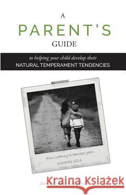 A Parent's Guide: To Helping Your Child Develop Their Natural Temperament Tendencies