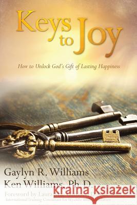 Keys to Joy: How to Unlock God's Gift of Lasting Happiness