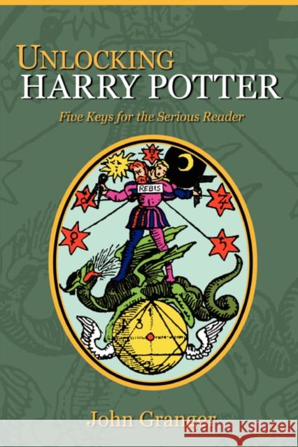 Unlocking Harry Potter: Five Keys for the Serious Reader
