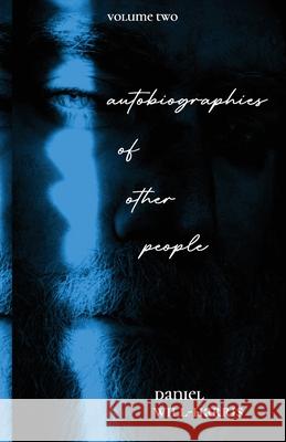 Autobiographies of Other People Volume 2: Short Stories
