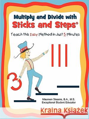 Multiply and Divide with Sticks and Steps: Teach this Easy Method in Just 5 Minutes