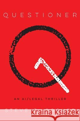 Questioner: An AI/Legal Thriller