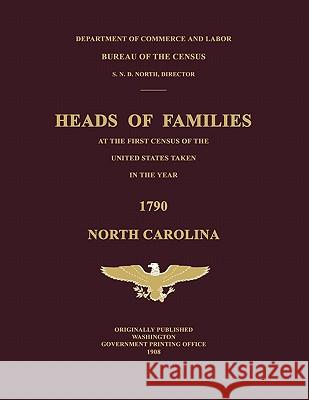 Heads of Families at the First Census of the United States Taken in the Year 1790: North Carolina