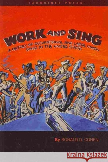 Work and Sing: A History of Occupational and Labor Union Songs in the United States