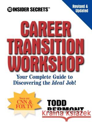 10 Insider Secrets Career Transition Workshop: Your Complete Guide to Discovering the Ideal Job!