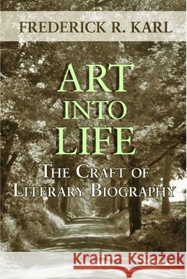 Art Into Life: The Craft of Literary Biography