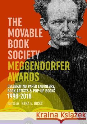 The Movable Book Society Meggendorfer Awards: Celebrating Paper Engineers, Book Artists & Pop-Up Books 1998-2018