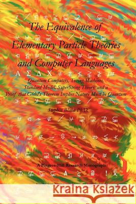 The Equivalence of Elementary Particle Theories and Computer Languages: Quantum Computers, Turing Machines, Standard Model, Superstring Theory, and a