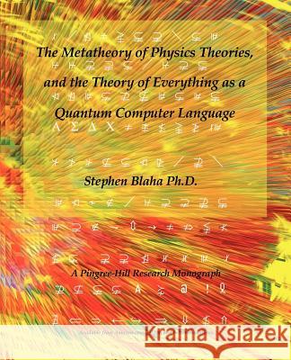 The Metatheory of Physics Theories, and the Theory of Everything as a Quantum Computer Language