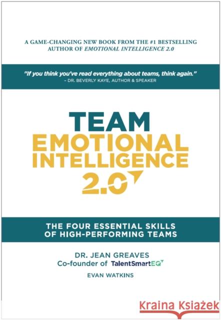 Team Emotional Intelligence 2.0: The Four Essential Skills of High Performing Teams