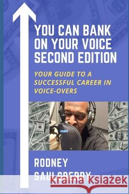 You Can Bank on Your Voice Second Edition: Your Guide to a Successful Career in Voice-Overs