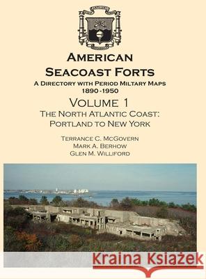 American Seacoast Forts: A Directory with Period Maps 1850-1890. Volume 1 The North Atlantic Coast