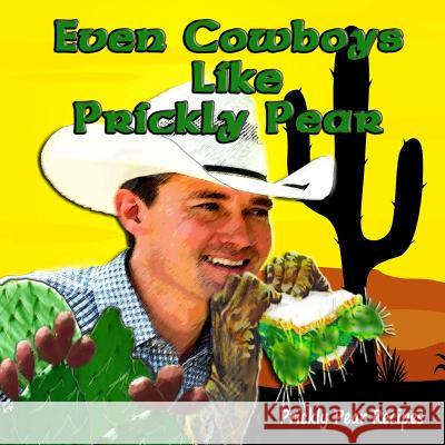 Even Cowboys Like Prickly Pear