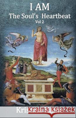 I Am the Soul's Heartbeat Volume 2: The Seven Christian Initiations in the Gospel of St John