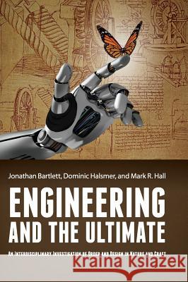 Engineering and the Ultimate: An Interdisciplinary Investigation of Order and Design in Nature and Craft