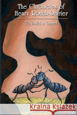 The Chronicles of Henry Roach-Dairier: To Build a Tunnel