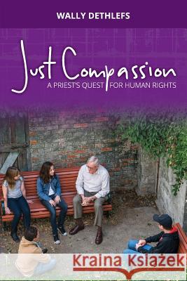 Just Compassion: A Priest's Quest for Human Rights