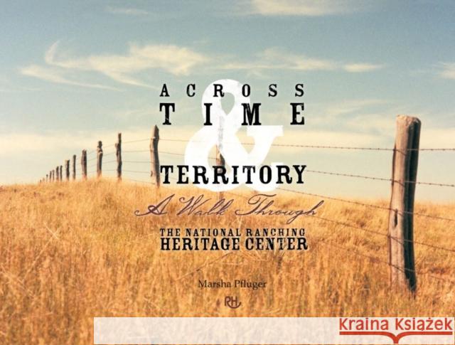 Across Time & Territory: A Walk Through the National Ranching Heritage Center