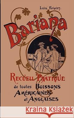 Bariana: Recueil Pratique De Toutes Boissons Americaines Et Anglaises