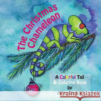 The Christmas Chameleon, A Colorful Tail & Coloring Book