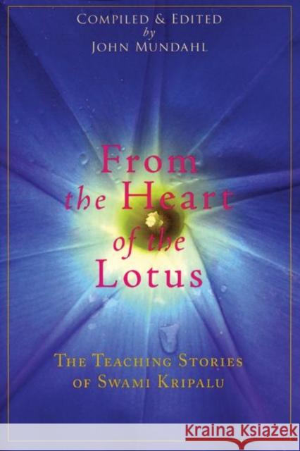 From the Heart of the Lotus: The Teaching Stories of Swami Kripalu