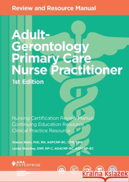 Adult-Gerontology Primary Care Nurse Practitioner: Review and Resource Manual