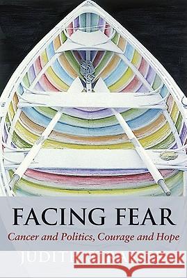 Facing Fear : Cancer and Politics, Courage and Hope