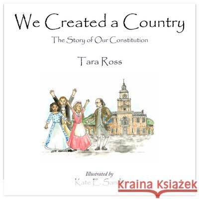 We Created a Country: The Story of Our Constitution