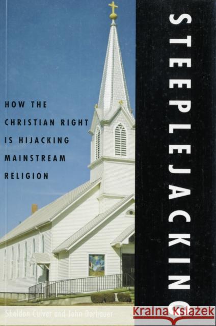 Steeplejacking: How the Christian Right Is Hijacking Mainstream Religion