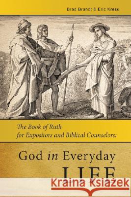 God in Everday Life: The Book of Ruth for Expositors and Biblical Counselors