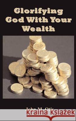 Glorifying God With Your Wealth