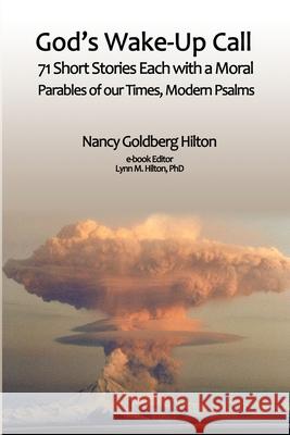 God's Wake-Up Call: 71 short stories, each with a moral. Parables for our Times, Modern Psalms